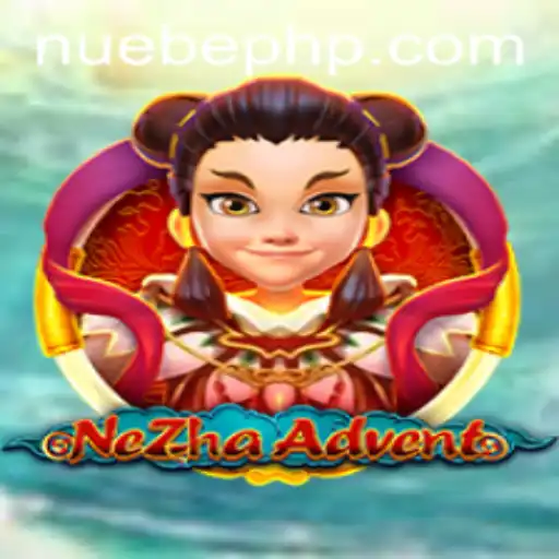 Exploring the Exciting World of NeZhaAdvent: A Deep Dive into NUEBE